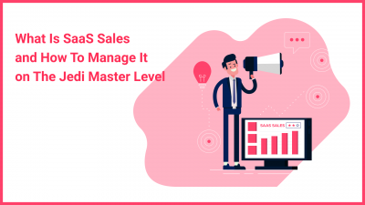 What Is SaaS Sales and How to Manage It on the Jedi Master Level