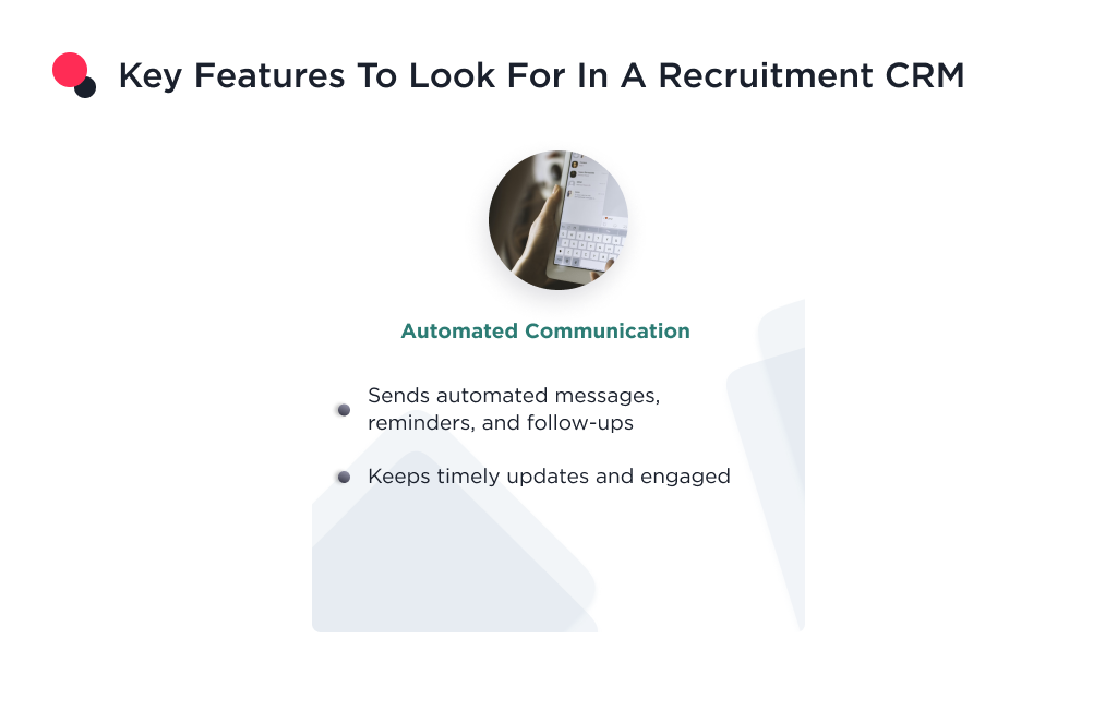 The featires to look in a recruiting crm, such as automated communication